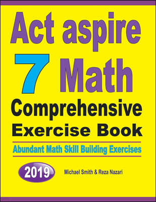 ACT Aspire 7 Math Comprehensive Exercise Book: Abundant Math Skill Building Exercises