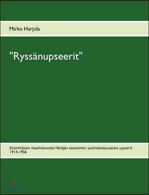 "Ryssanupseerit": Ensimmaisen maailmansodan Venajan asevoimien suomalaistaustaiset upseerit 1914-1956