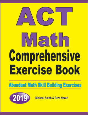 ACT Math Comprehensive Exercise Book: Abundant Math Skill Building Exercises