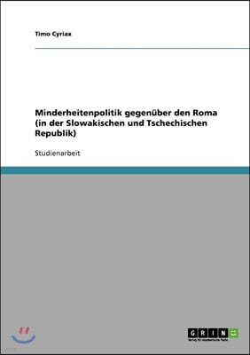 Minderheitenpolitik gegen?ber den Roma (in der Slowakischen und Tschechischen Republik)