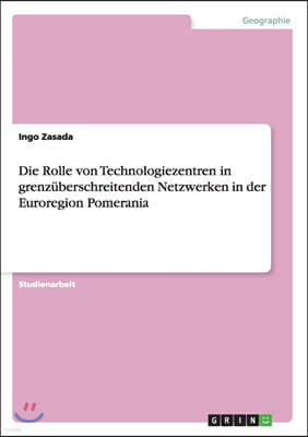 Die Rolle von Technologiezentren in grenzuberschreitenden Netzwerken in der Euroregion Pomerania