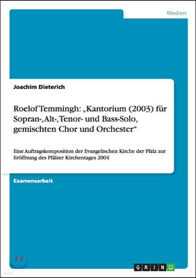 Roelof Temmingh: "Kantorium (2003) f?r Sopran-, Alt-, Tenor- und Bass-Solo, gemischten Chor und Orchester: Eine Auftragskomposition der