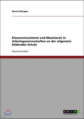 Klassenmusizieren und Musizieren in Arbeitsgemeinschaften an der allgemein bildenden Schule