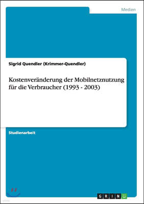 Kostenveranderung der Mobilnetznutzung fur die Verbraucher (1993 - 2003)