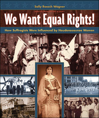 We Want Equal Rights!: The Haudenosaunee (Iroquois) Influence on the Women's Rights Movement