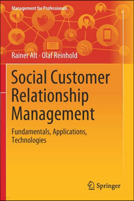 Social Customer Relationship Management: Fundamentals, Applications, Technologies