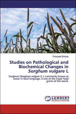 Studies on Pathological and Biochemical Changes in Sorghum vulgare L