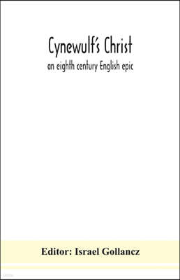 Cynewulf's Christ: an eighth century English epic