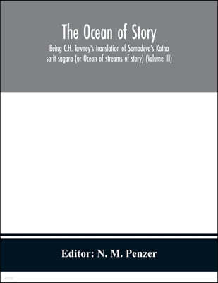 The ocean of story, being C.H. Tawney's translation of Somadeva's Katha sarit sagara (or Ocean of streams of story) (Volume III)