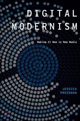 Digital Modernism: Making It New in New Media