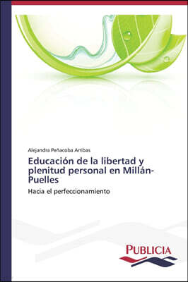 Publicia Educacion de la libertad y plenitud personal en Millan-Puelles