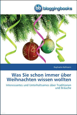 Was Sie schon immer uber Weihnachten wissen wollten