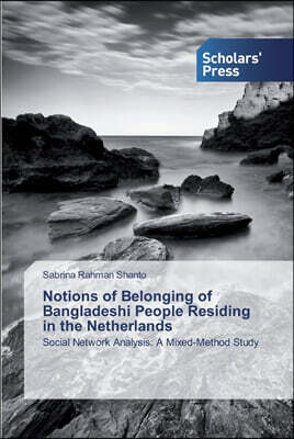 Notions of Belonging of Bangladeshi People Residing in the Netherlands