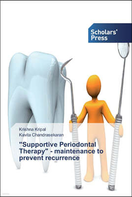 "Supportive Periodontal Therapy" - maintenance to prevent recurrence