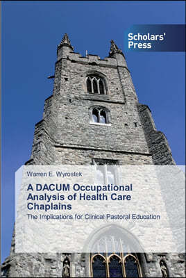 A DACUM Occupational Analysis of Health Care Chaplains