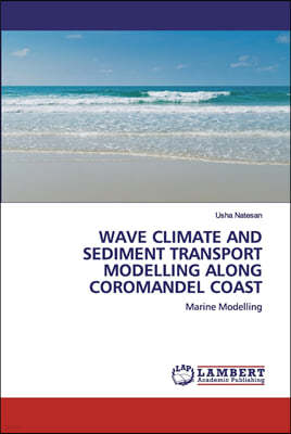 Wave Climate and Sediment Transport Modelling Along Coromandel Coast