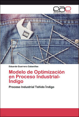 Modelo de Optimizacion en Proceso Industrial-Indigo