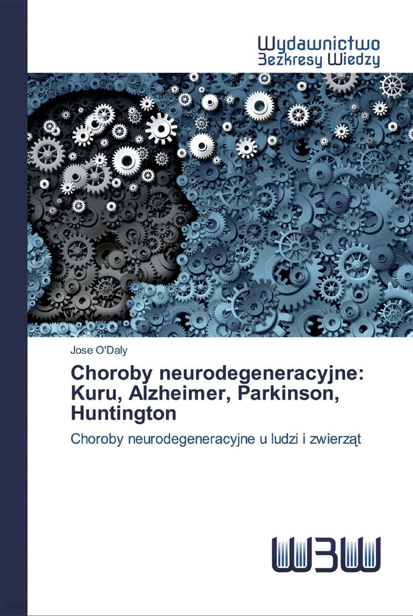 Choroby neurodegeneracyjne: Kuru, Alzheimer, Parkinson, Huntington