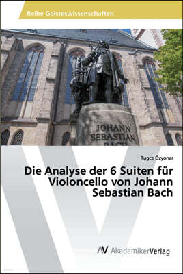 Die Analyse der 6 Suiten fur Violoncello von Johann Sebastian Bach