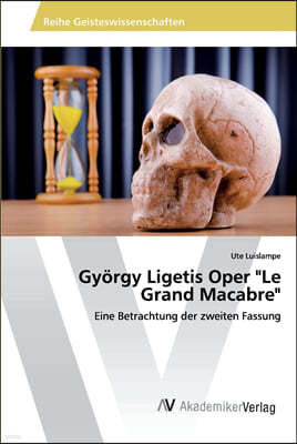 György Ligetis Oper "Le Grand Macabre"