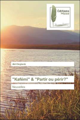 "Kafemi" & "Partir ou perir?"