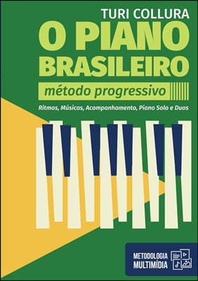 O Piano Brasileiro - Metodo Progressivo - Turi Collura: Ritmo, Musicas, Acompanhamentos, Piano Solo e Duos