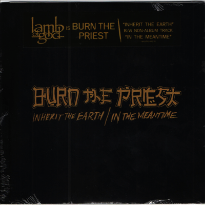 Burn The Priest (Lamb Of God) - Inherit The Earth / In The Meantime (7 inch Single LP)
