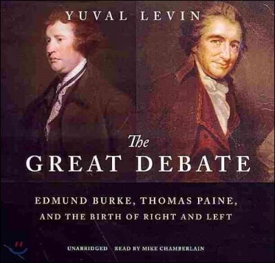 The Great Debate: Edmund Burke, Thomas Paine, and the Birth of Right and Left
