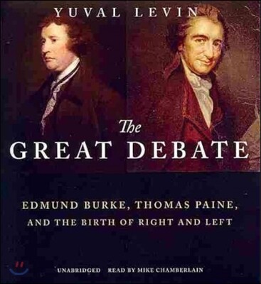 The Great Debate: Edmund Burke, Thomas Paine, and the Birth of Right and Left
