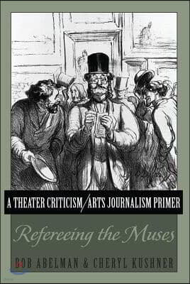A Theater Criticism/Arts Journalism Primer: Refereeing the Muses