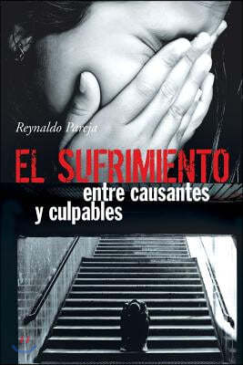 El Sufrimiento, Entre Causantes y Culpables