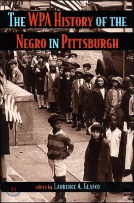 The WPA History of the Negro in Pittsburgh