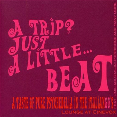 Various Artists - A Trip? Just a Little Beat - A Taste of Pure Psychedelia In The Italian's Lounge (CD)