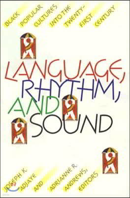 Language, Rhythm, and Sound: Black Popular Cultures Into the Twenty-First Century