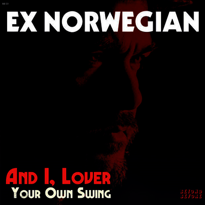Ex Norwegian - And I, Lover / Your Own Swing (7 inch Single LP)