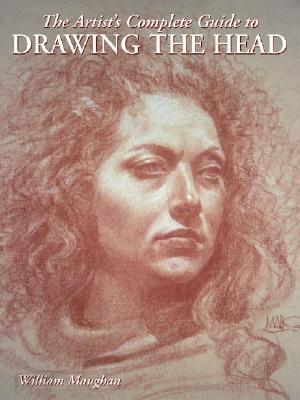 The Artist's Complete Guide to Drawing the Head