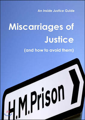 Miscarriages of Justice (and how to avoid them)