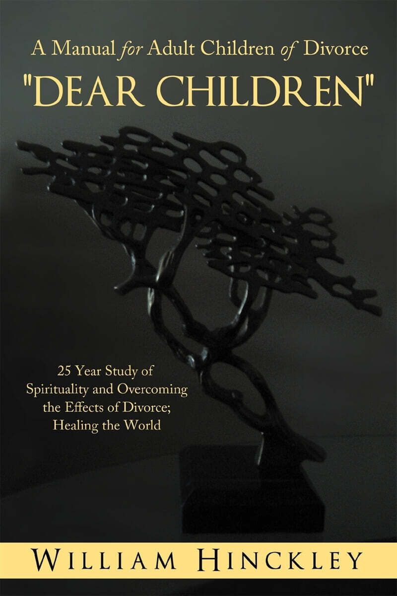 Dear Children, a Manual for Adult Children of Divorce 25 Year Study of