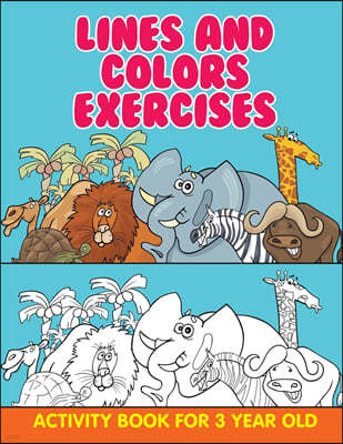 Lines and Colors Exercises: Activity Book For 3 Year Old