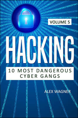 Hacking: 10 Most Dangerous Cyber Gangs