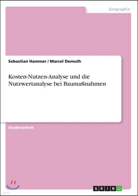 Kosten-Nutzen-Analyse und die Nutzwertanalyse bei Bauma?nahmen