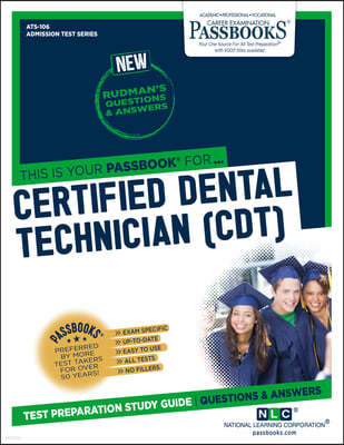 Certified Dental Technician (Cdt) (Ats-106): Passbooks Study Guidevolume 106