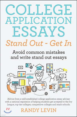 College Application Essays Stand Out - Get In: Avoid common mistakes and write stand out essays