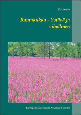 Rantakukka - Ystava ja vihollinen: Euroopan kaunottaresta Amerikan hirvioksi