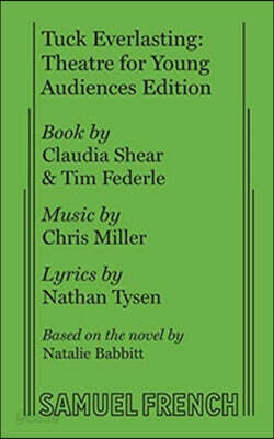 Tuck Everlasting: Theatre for Young Audiences Edition