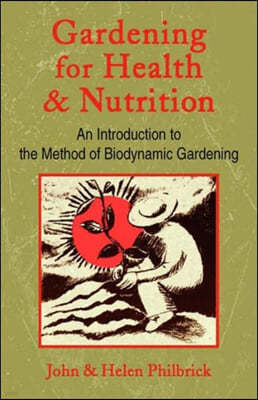 Gardening for Health and Nutrition: An Introduction to the Method of Biodynamic Gardening