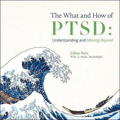 The What and How of PTSD: Understanding and Moving Beyond