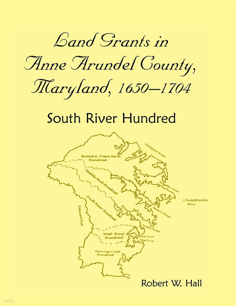 Land Grants in Anne Arundel County, Maryland, 16501704 South River