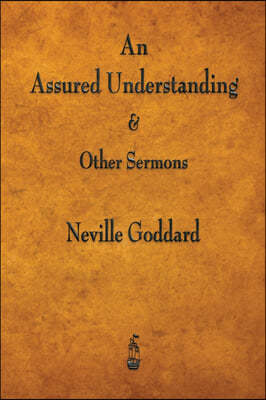 An Assured Understanding & Other Sermons