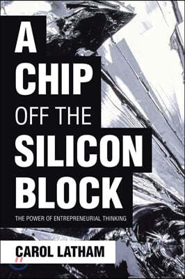 A Chip Off the Silicon Block: The Power of Entrepreneurial Thinking